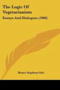 The Logic of Vegetarianism: Essays and Dialogues