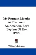 My Fourteen Months at the Front: An American Boy's Baptism of Fire (1916)