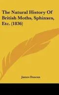 The Natural History Of British Moths, Sphinxes, Etc. (1836)