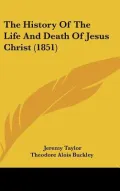 The History Of The Life And Death Of Jesus Christ (1851)