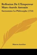 Reflexion de L'Empereur Marc-Aurele Antonin: Surnomme Le Philosophe (1754)