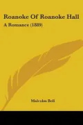 Roanoke of Roanoke Hall: A Romance