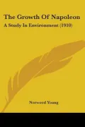 The Growth of Napoleon: A Study in Environment (1910)