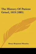 The History Of Patient Grisel, 1619 (1885)
