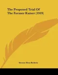 The Proposed Trial of the Former Kaiser