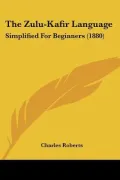 The Zulu-kafir Language: Simplified for Beginners