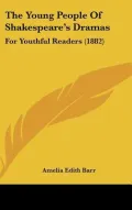 The Young People of Shakespeare's Dramas: For Youthful Readers (1882)