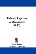 Richard Lepsius: A Biography (1887)