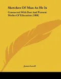 Sketches Of Man As He Is: Connected With Past And Present Modes Of Education (1808)