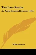 Two Love Stories: An Anglo-Spanish Romance (1861)