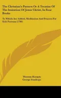 The Christian's Pattern or a Treatise of the Imitation of Jesus Christ, in Four Books