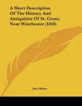 A Short Description Of The History And Antiquities Of St. Cross, Near Winchester (1818)