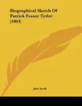 Biographical Sketch of Patrick Fraser Tytler