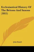 Ecclesiastical History Of The Britons And Saxons (1815)
