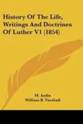 History Of The Life, Writings And Doctrines Of Luther V1 (1854)