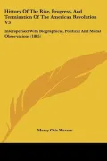 History Of The Rise, Progress, And Termination Of The American Revolution V3: Interspersed W...