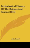 Ecclesiastical History Of The Britons And Saxons (1815)