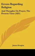 Errors Regarding Religion: And Thoughts On Prayer, The Present Time (1831)