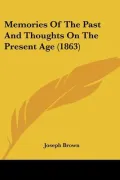 Memories of the Past and Thoughts on the Present Age (1863)