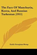 The Face of Manchuria, Korea, and Russian Turkestan (1911)