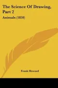 The Science Of Drawing, Part 2: Animals (1859)