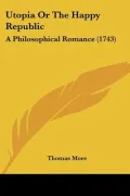 Utopia or the Happy Republic: A Philosophical Romance (1743)