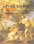 Pistis Sophia: The Gnostic Tradition of Mary Magdelene, Jesus and His Disciples