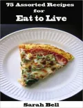 75 Assorted Recipes for Eat to Live