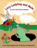 Lacy Ladybug and Mole-A Level One Phonics Reader