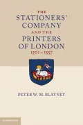 The Stationers' Company and the Printers of London, 1501-1557