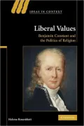 Liberal Values: Benjamin Constant and the Politics of Religion