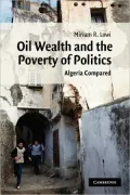 Oil Wealth and the Poverty of Politics: Algeria Compared
