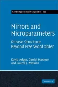 Mirrors and Microparameters: Phrase Structure Beyond Free Word Order