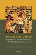 To Have and to Hold: Marrying and its Documentation in Western Christendom, 400?1600