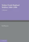 Walter Frank Raphael Weldon 1860â"1906: A Memoir Reprinted from Biometrika