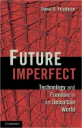 Future Imperfect: Technology and Freedom in an Uncertain World