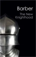 The New Knighthood: A History of the Order of the Temple