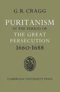Puritanism in the Period of the Great Persecution 1660 1688