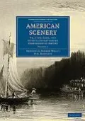 American Scenery: Or, Land, Lake, and River Illustrations of Transatlantic Nature (Cambridge...