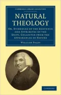 Natural Theology: Or, Evidences of the Existence and Attributes of the Deity, Collected from...
