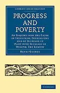 Progress and Poverty: An Inquiry into the Cause of Industrial Depressions and of Increase of...