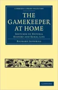 The Gamekeeper at Home: Sketches of Natural History and Rural Life (Cambridge Library Collec...