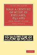 Half a Century of Music in England, 1837-1887: Essays Towards a History (Cambridge Library C...