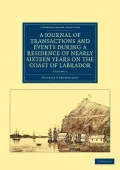 A Journal of Transactions and Events during a Residence of Nearly Sixteen Years on the Coast of Labrador, Volume 1