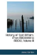 History of Scot Affairs, from MDCXXXVII to MDCXLI, Volume III