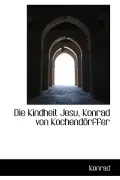 Die Kindheit Jesu, Konrad Von Kochend Rffer