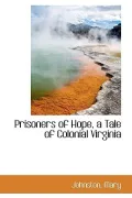 Prisoners of Hope, a Tale of Colonial Virginia