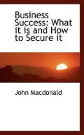 Business Success: What it is and How to Secure it