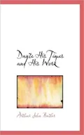 Dante His Times and His Work