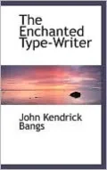 The Enchanted Typewriter
